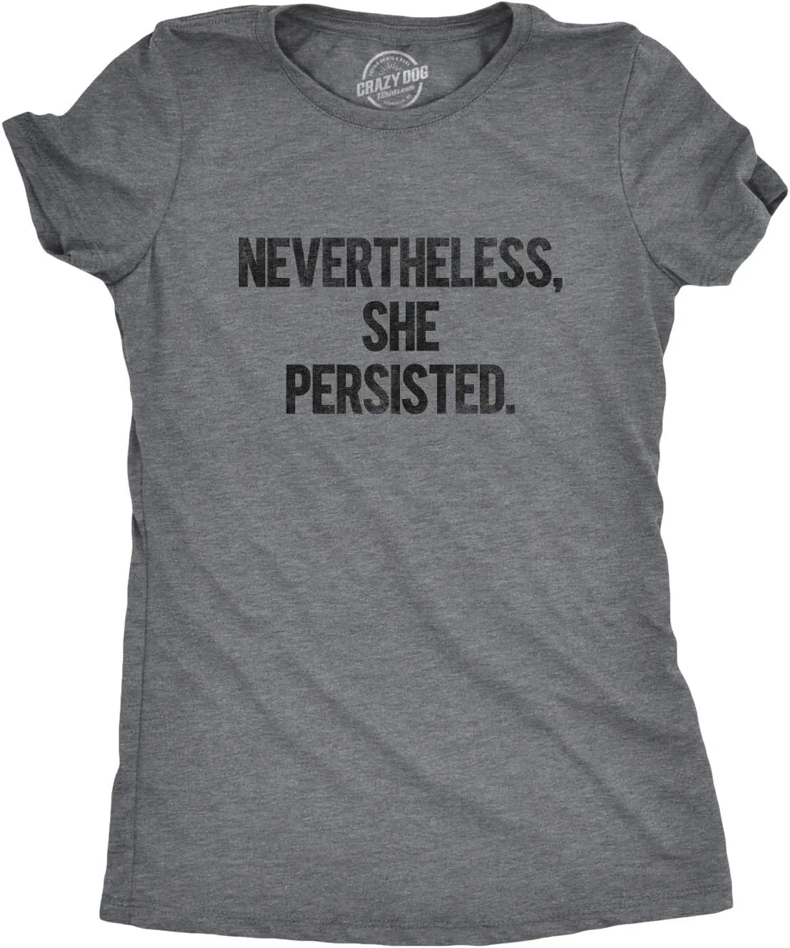 Womens Nevertheless She Persisted Funny Political Adult Sarcastic Humor T Shirt